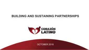BUILDING AND SUSTAINING PARTNERSHIPS  OCTOBER 2018  Corazn Latino is a 501(c)(3) non-profit