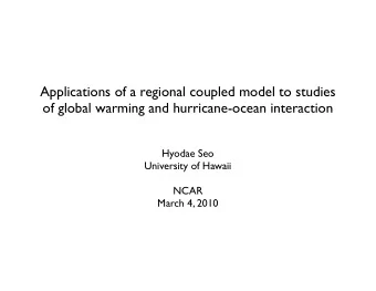 Applications of a regional coupled model to studies  of global warming and hurricane-ocean