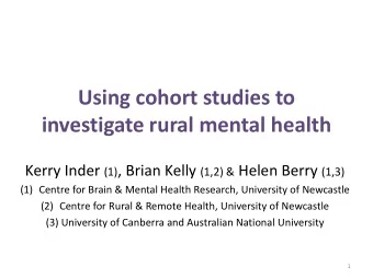investigate rural mental health Kerry Inder (1) , Brian Kelly (1,2) &amp; Helen Berry (1,3)  (1)