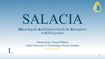 SALACIA  SAline Liquids And Conductivity In the Atmosphere  A REXUS project  Presented by: Daniel