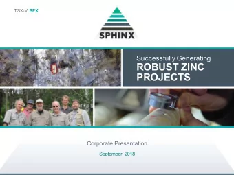 ROBUST ZINC  PROJECTS  Corporate Presentation  September 2018  FORWARD-LOOKING STATEMENTS  This