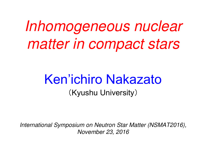inhomogeneous nuclear matter in compact stars