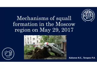 Mechanisms of squall  formation in the Moscow  region on May 29, 2017  Kuksova N.E., Toropov P.A.