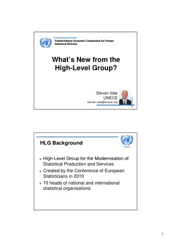 Wh t  Whats New from the  N  f  th  High-Level Group?  Steven Vale  UNECE