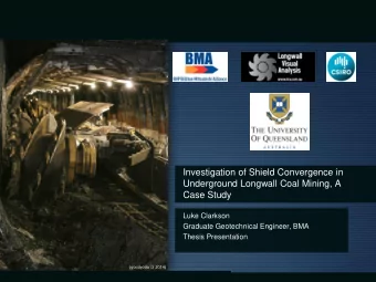 Investigation of Shield Convergence in  Underground Longwall Coal Mining, A Case Study  Luke