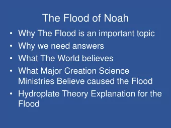 The Flood of Noah  Why The Flood is an important topic  Why we need answers  What The