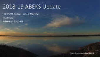 2018-19 ABEKS Update  For: PCMB Annual Harvest Meeting  Inuvik NWT  February 12th, 2019  Photo