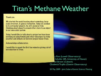 Titans Methane Weather  Thank you.  We started the week hearing about cosmology, large  scale