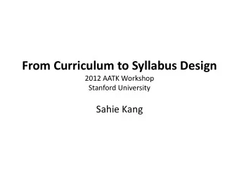 From Curriculum to Syllabus Design  2012 AATK Workshop  Stanford University  Sahie Kang