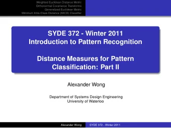 SYDE 372 - Winter 2011  Introduction to Pattern Recognition  Distance Measures for Pattern