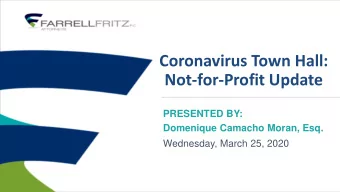 Coronavirus Town Hall:  Not-for-Profit Update  PRESENTED BY:  Domenique Camacho Moran, Esq.