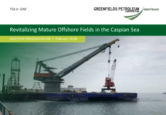 Revitalizing Mature Offshore Fields in the Caspian Sea  INVESTOR PRESESENTATION  |  February 2018