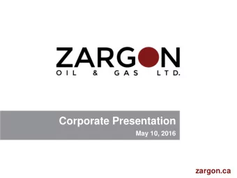 Corporate Presentation  May 10, 2016  zargon.ca  Forward Looking-Advisory  Forward-Looking
