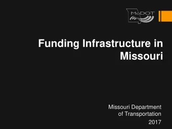 Funding Infrastructure in  Missouri  Missouri Department  of Transportation  2017  Constitutional