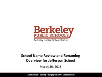 School Name Review and Renaming  Overview for Jefferson School  March 20, 2018  School Name Change