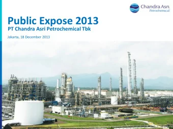 Public Expose 2013  PT Chandra Asri Petrochemical Tbk  Jakarta, 18 December 2013  Contents  I.