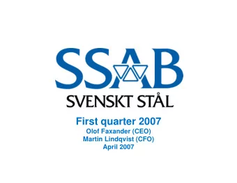 First quarter 2007  Olof Faxander (CEO)  Martin Lindqvist (CFO)  April 2007  SSAB  Highlights