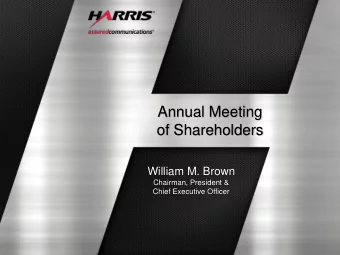 of Shareholders  William M. Brown  Chairman, President &amp;  Chief Executive Officer  |  2014