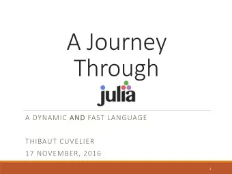 Through  .  A DYNAMIC AND FAST LANGUAGE  THIBAUT CUVELIER  17 NOVEMBER, 2016  1  What is