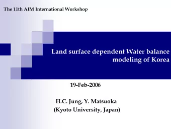 Land surface dependent Water balance  modeling of Korea  19-Feb-2006  H.C. Jung, Y. Matsuoka