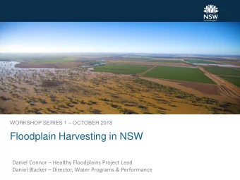 Floodplain Harvesting in NSW Daniel Connor  Healthy Floodplains Project Lead Daniel Blacker