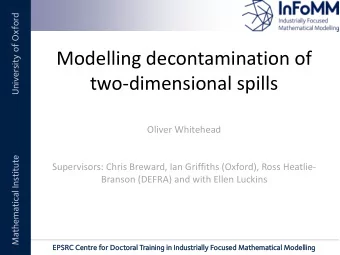 Modelling decontamination of  two-dimensional spills  Oliver Whitehead  Mathematical Institute