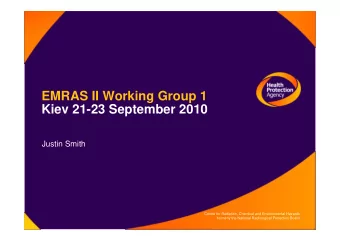 EMRAS II Working Group 1  Kiev 21-23 September 2010  Justin Smith  Centre for Radiation, Chemical