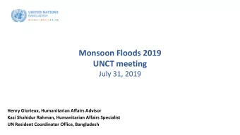 Monsoon Floods 2019  UNCT meeting  July 31, 2019  Henry Glorieux, Humanitarian Affairs Advisor