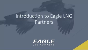 Introduction to Eagle LNG  Partners  MAXVILLE  In-Service Q3 2017  TALLEYRAND  Eagles facilities
