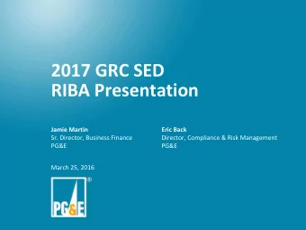 2017 GRC SED  RIBA Presentation  Jamie Martin  Eric Back  Sr. Director, Business Finance  Director,