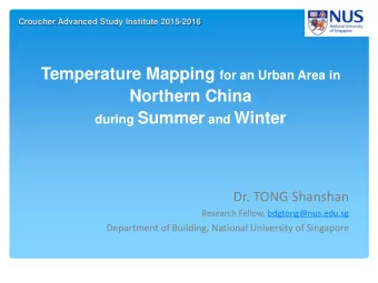 during Summer and Winter  Dr. TONG Shanshan  Research Fellow, bdgtong@nus.edu.sg  Department of