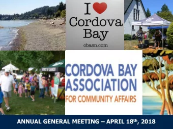 CORDOVA BAY ASSOCIATION FOR  COMMUNITY AFFAIRS 2016 ANNUAL GENERAL MEETING  APRIL 18 th , 2018