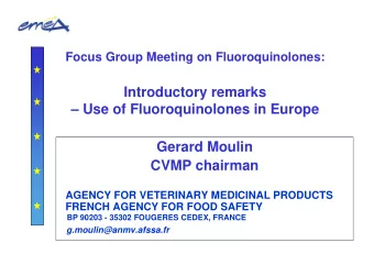 Introductory remarks   Use of Fluoroquinolones in Europe  Gerard Moulin  CVMP chairman  AGENCY
