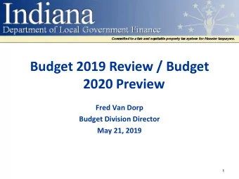 Budget 2019 Review / Budget  2020 Preview  Fred Van Dorp  Budget Division Director  May 21, 2019  1