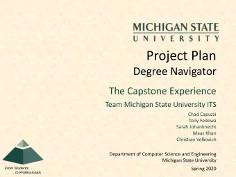 Project Plan  Degree Navigator  The Capstone Experience  Team Michigan State University ITS  Chad