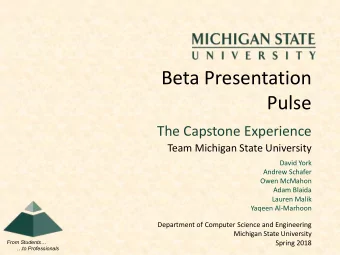 Beta Presentation  Pulse  The Capstone Experience  Team Michigan State University  David York