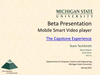 Beta Presentation  Mobile Smart Video player  The Capstone Experience  Team TechSmith  Meryl Mabin