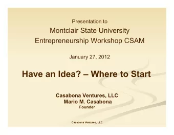 Have an Idea?  Where to Start  Casabona Ventures, LLC  Mario M. Casabona  Founder  Casabona