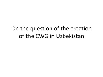 On the question of the creation  of the CWG in Uzbekistan  The objectives of the working group