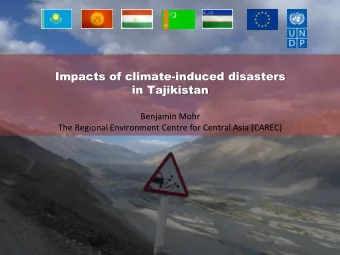 Benjamin Mohr  The Regional Environment Centre for Central Asia (CAREC)  Tajikistan at a glance