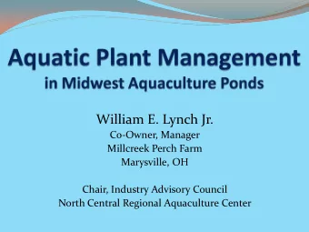 William E. Lynch Jr.  Co-Owner, Manager  Millcreek Perch Farm  Marysville, OH  Chair, Industry