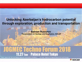 Unlocking Azerbaijans hydrocarbon potential  through exploration, production and transportation