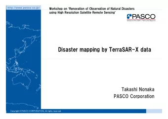 Disaster mapping by TerraSAR-X data  Takashi Nonaka  PASCO Corporation
