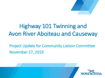 Highway 101 Twinning and  Avon River Aboiteau and Causeway  Project Update for Community Lia