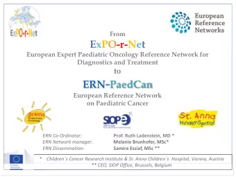 Need for the ERN PaedCan  Paediatric Cancer is rare and comes in multiple subtypes. With 20 000
