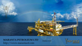 MARANTA PETROLEUM LTD  October 2018  http://www.marantaoil.com  Agenda  About MARANTA PETROLEUM LTD