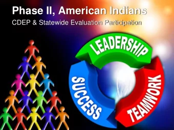 Phase II, American Indians  CDEP &amp; Statewide Evaluation Participation  STUDENT MENTAL  CA