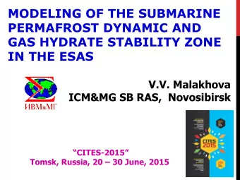 MODELING OF THE SUBMARINE  PERMAFROST DYNAMIC AND  GAS HYDRATE STABILITY ZONE IN THE ESAS  V.V.
