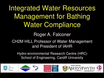 Integrated Water Resources  Management for Bathing  Water Compliance  Roger A. Falconer  CH2M HILL