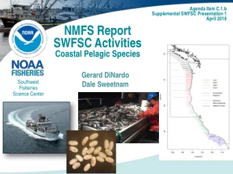 NMFS Report  SWFSC Activities  Coastal Pelagic Species  Gerard DiNardo  Southwest  Dale Sweetnam